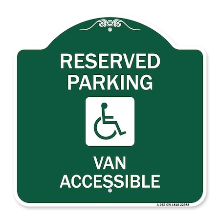 Signmission Reserved Parking Van Accessible, Green & White Aluminum Architectural Sign, 18" x 18", GW-1818-22988 A-DES-GW-1818-22988